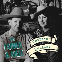 The Farmer & Adele - Cowhand Lullaby