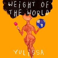 Yulissa - Weight of the World