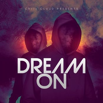 Chris CLouD - Dream On (Explicit)