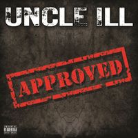 UNCLE ILL - Uncle ILL: Approved (Explicit)