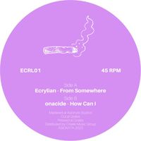 Ecrylian, onacide - From Somewhere / How Can I