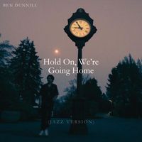 Ben Dunnill - Hold On, We're Going Home