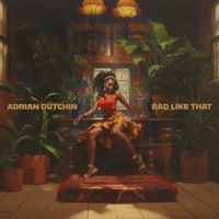 Adrian Dutchin - Bad Like That