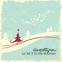 Dave Pettigrew - Go Tell It on the Mountain