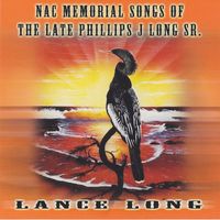 Lance Long - NAC Memorial Songs of the Late Phillips J Long Sr.