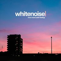 Whitenoise - Once More (With Feeling) (Explicit)