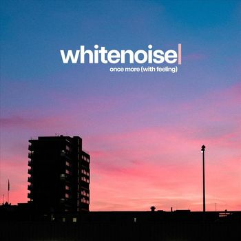 Whitenoise - Once More (With Feeling) (Explicit)