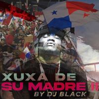 DJ Black - XuXa De Su Madre Parte 2 (Explicit)
