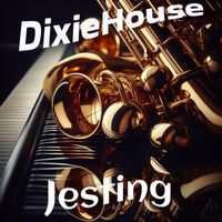 DixieHouse - Jesting