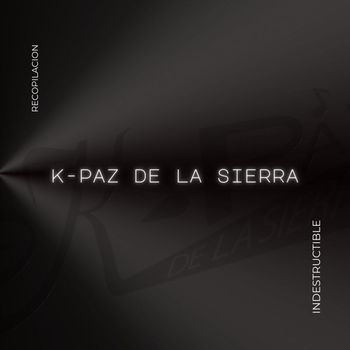 K-Paz De La Sierra - Indestructible