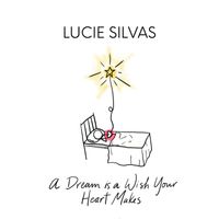 Lucie Silvas - A Dream Is a Wish Your Heart Makes