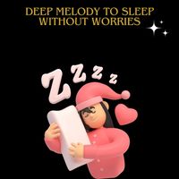 Relaxing Music - Deep Melody To Sleep Without Worries