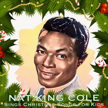 Nat King Cole - Nat King Cole Sings Christmas Songs for Kids