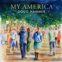 Doug Hammer - My America