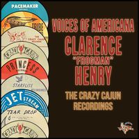 Clarence Frogman Henry - Voices of Americana (The Crazy Cajun Recordings)