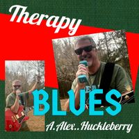 A Alex Huckleberry - Therapy Blues