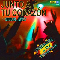 Miguel Moly - Junto a Tu Corazón (Remix)