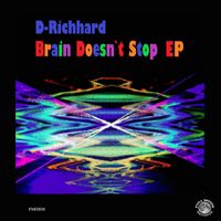 D-Richhard - Brain Doesn`t Stop EP