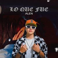 Alen - Lo Que Fue (Explicit)