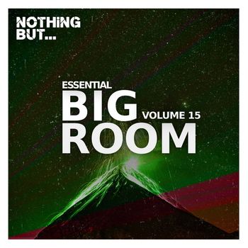Various Artists - Nothing But... Essential Big Room, Vol. 15