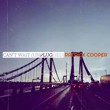 Patrick Cooper - Can’t Wait (Unplugged)