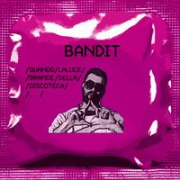 Bandit - Quando la luce grande della discoteca (Explicit)