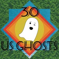 30 - Us Ghosts (Explicit)