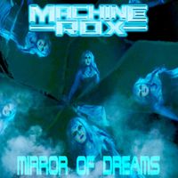 Machine Rox - Mirror of Dreams