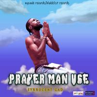 Synnocent Gad - Prayer Man Use (Clean)
