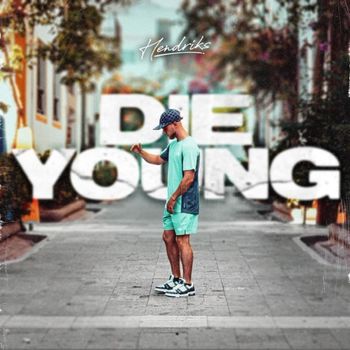 Hendriks - Die Young (Explicit)