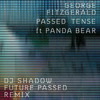 George Fitzgerald - Passed Tense (DJ Shadow Future Passed Remix)
