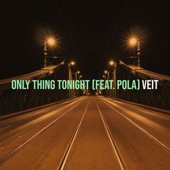 VEIT (feat. Pola) - Only Thing Tonight