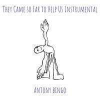antony bingo - They Came so Far to Help Us (Instrumental)