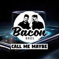 Bacon Bros - Call Me Maybe
