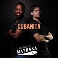 Matraka Live - Cubanita