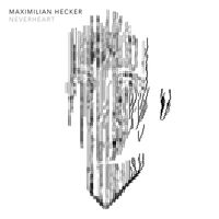 Maximilian Hecker - Neverheart