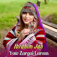 Ibrahim Jan - Yaw Zargai Laram