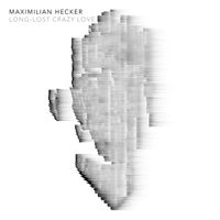 Maximilian Hecker - Long-Lost Crazy Love