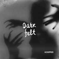 Koopper - Dark Felt (Original Score)