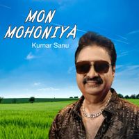 Kumar Sanu - Mon Mohoniya
