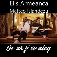 Elis Armeanca - De-ar fi sa aleg