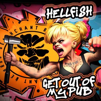 Hellfish - Get Out Of My Pub