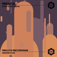 Reducs - Stop in My Mind