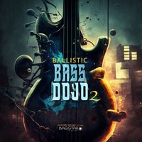 Ballistic - Bass Dojo 2
