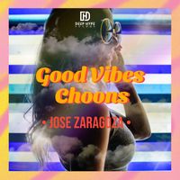 Jose Zaragoza - Good Vibes Choons
