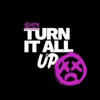 MYM - Turn It All Up