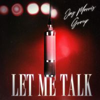 Jay Morris Group - Let Me Talk (Explicit)