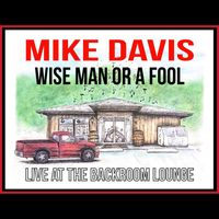 Mike Davis - Wise Man or a Fool (Live at the Backroom Lounge)