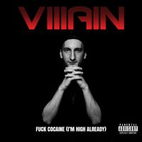 Villain - Fuck Cocaine! (I'm High Already [Explicit])