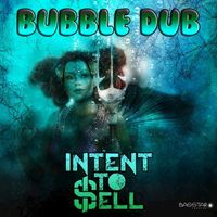 Intent To Sell - Bubble Dub
